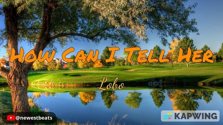How Can I Tell Her - Lobo mp4