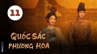 Tập 11| Quốc Sắc Phương Hoa - Flourished Peony (Dương Tử, Lý Hiện, Ngụy Triết Minh,...).