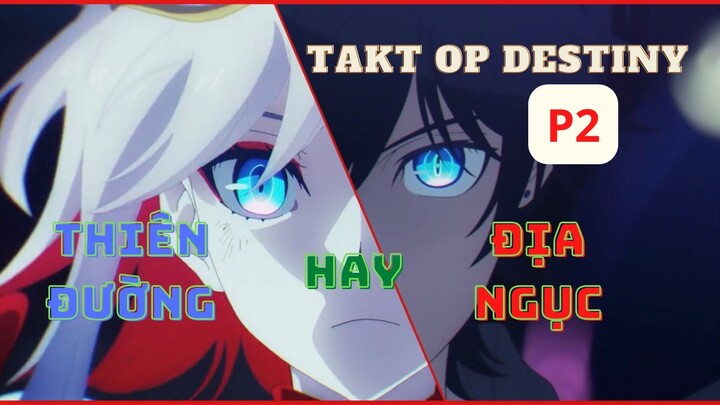 TAKT OP DESTINY - PHẦN 2|| Trận chiến cuối cùng ||-Học Viện Waifu