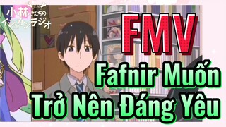 [Hầu Gái Rồng Nhà Kobayashi] FMV | Fafnir Muốn Trở Nên Đáng Yêu