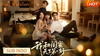 🔥Li Shengjie & Ma Lejie - My Best Friend and I Are The Best in The World《我和闺蜜天下第一好》Sub Indo
