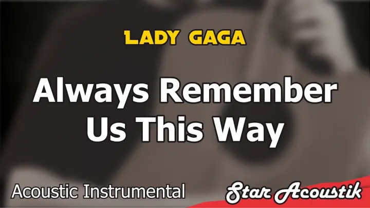 Песня леди гага always. Lady Gaga always remember us this way. Lady Gaga always текст. Always remember us this way караоке. Lady Gaga remember us this way Karaoke.