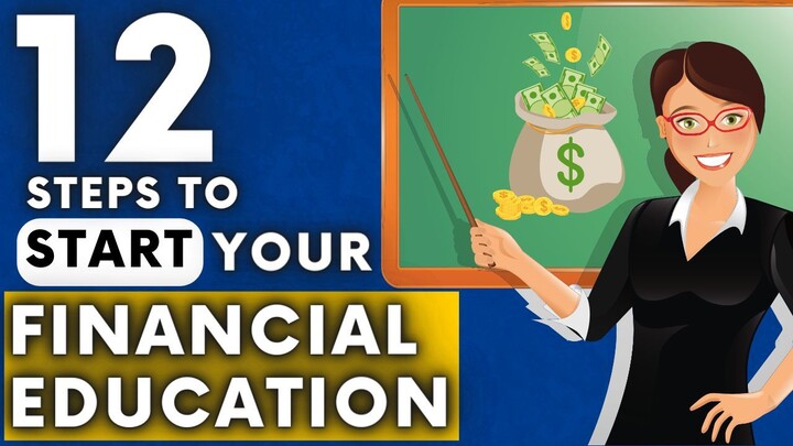 12 STEPS TO START YOUR FINANCIAL EDUCATION