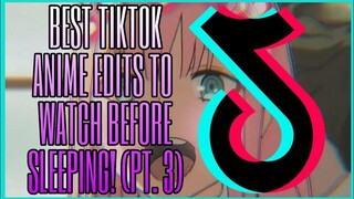 BEST TIKTOK ANIME EDITS TO WATCH BEFORE SLEEPING! (PART 3)