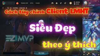 [LMHT] HƯỚNG DẪN CÁCH ĐỔI GIAO DIỆN CLIENT LIÊN MINH HUYỀN THOẠI SIÊU ĐẸP TÙY Ý | EZREAL MVP