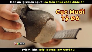 Cục muối khiến Tỷ Phú cũng chưa chắc được ăn - review phim Bếp Trưởng Tạm Quyền 2