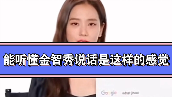 Thì ra nghe hiểu lời Jisoo nói là như thế này sao!!!