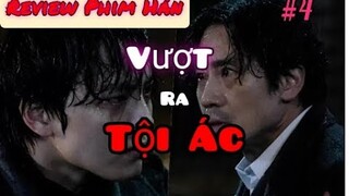 REVIEW PHIM HÀN: VƯỢT RA TỘI ÁC - TẬP 4 | PHIM HÀN QUỐC HÓT