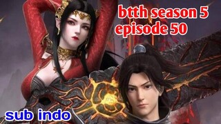 Btth Season 5 Episode 50 sub indo