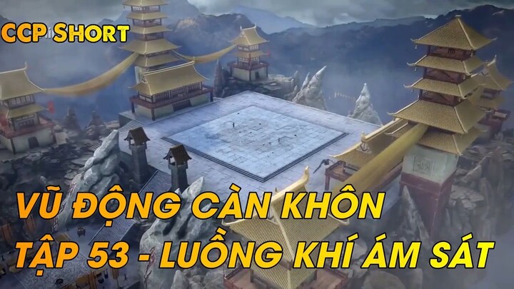 VŨ ĐỘNG CÀN KHÔN TẬP 53 - LUỒNG KHÍ ÁM SÁT