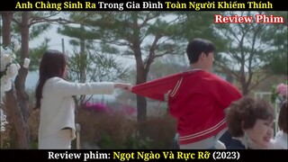 Review Phim: Ngọt Ngào Và Rực Rỡ | Tập 1+2 | Sinh Ra Trong Gia Đình Toàn Người Khiếm Thính