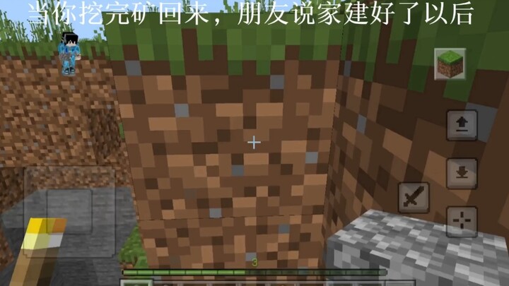 เมื่อคุณกลับมาจากเหมืองและเพื่อนของคุณบอกคุณว่าบ้านของคุณสร้างเสร็จแล้ว