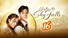 🇹🇭 WHEN THE SKY FALLS | EP 16 | TAGALOG