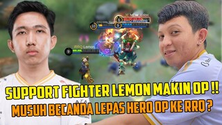 SUPPORT FIGHTER RRQ LEMON SEMAKIN OP !!. MUSUH BERCANDA ?? LEPAS HERO OP KE RRQ XIN R7. BANTAI !!!