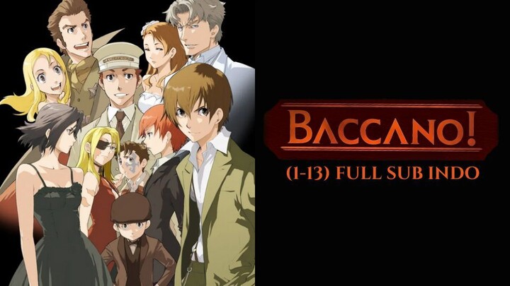 Baccano! (1-13) FULL Sub Indo