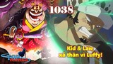 [Phân tích OP 1038]. Phần 2: Kid & Law xả thân vì Luffy! Bigmom suy yếu, Kaido sắp bại!