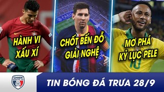 BẢN TIN TRƯA 28/9: Messi khiến thế giới kinh ngạc với CÚ ĐÚP 2 PHÚT?Chơi tệ, Ronaldo còn tỏ THÁI ĐỘ