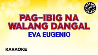Pag-ibig Na Walang Dangal (Karaoke) - Eva Eugenio