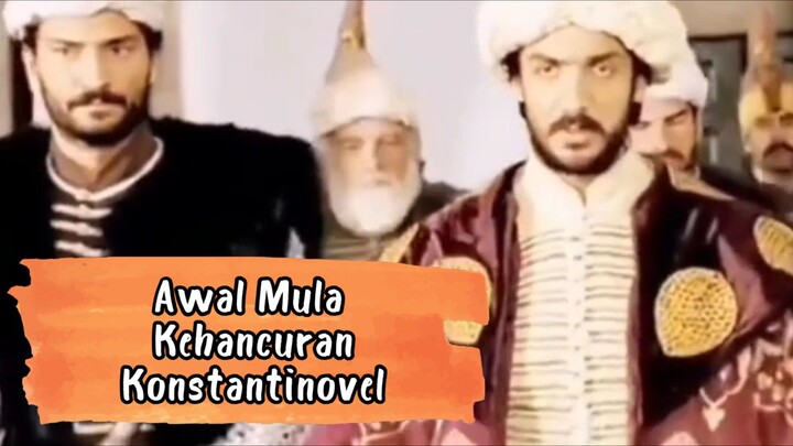 PART 2 AWAL MULA KEHANCURAN KONSTANTINOVEL