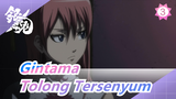 Gintama | Tolong Tersenyumlah, Kekasihku_3