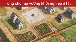 Chú ma vương khởi nghiệp p11