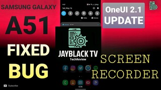 SCREEN RECORDER BUG FIXED || SAMSUNG GALAXY A51 OneUI 2.1 UPDATE || FIX SCREEN RECORDER NOT WORKING