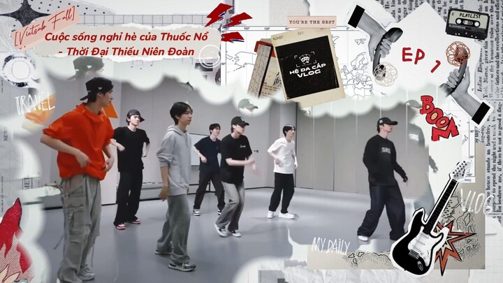 [Vietsub Full] Cuộc Sống Nghỉ Hè Của Thuốc Nổ 2025 - Thời Đại Thiếu Niên Đoàn (EP1)