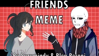 【Undertale meme】F R I E N D S||Meme Collab w/Plep Peroni