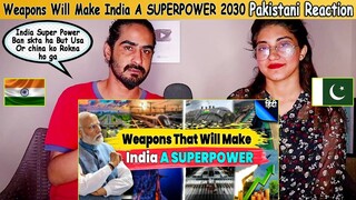 Weapons Will Make India A SUPERPOWER 2030 | Indian Economy | Pakistani Reaction