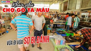 Chợ Gò Tà Mâu Châu Đốc Campuchia: "Vừa đi vừa sợ" tại Thiên đường hàng hiệu giá rẻ