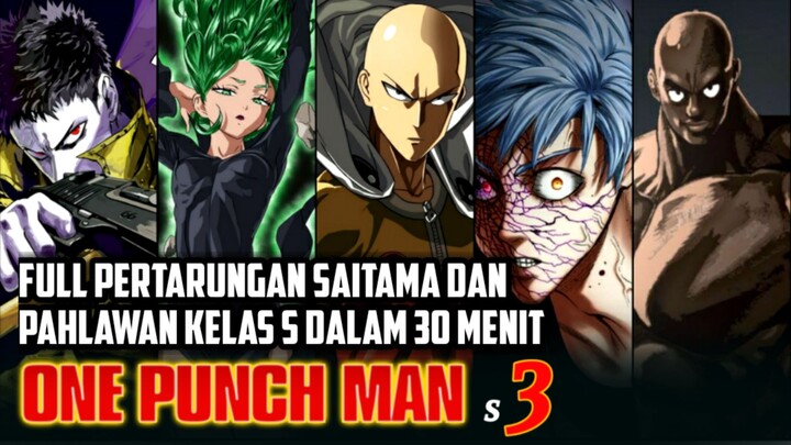 FULL PERTARUNGAN SAITAMA DAN SEMUA PAHLAWAN KELAS S - Alur Cerita One Punch Man Season 3