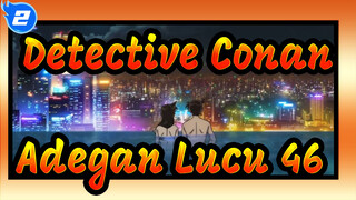 [Detective Conan] Kamu Pasti Tertawa Saat Menonton Lima Adegan Ini (Bagian 46)_2