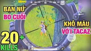 [PUBG Mobile] Gặp Bạn Nữ Ở Bo Cuối | Lao Tới Khô Máu Với TaCaz Luôn | T98