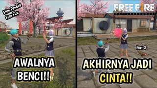 FILM PENDEK FREE FIRE! AWALNYA BENCI JADI CINTA!! PART 2!!