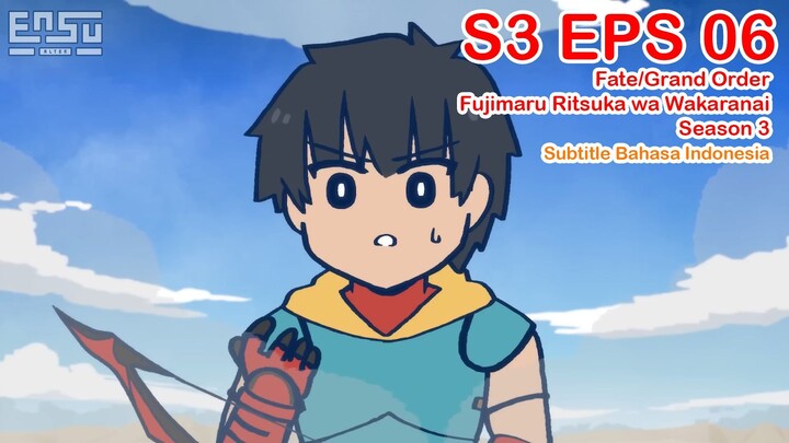 FGO Fujimaru Ritsuka wa Wakaranai Season 3 - Episode 06 - Subtitle Indonesia