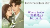 Where to Go (何去何从) by_ Lu Hu - Forever and Ever OST