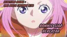 RECTION ANIME : ONE PIECE EPISODE 1135 || Bonnie siap berlayar