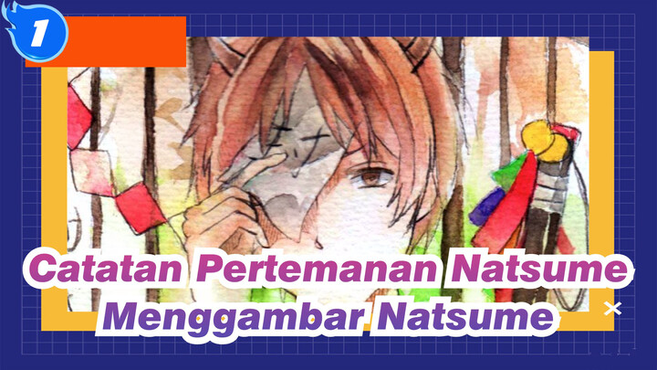 [Catatan Pertemanan Natsume] Menggambar Natsume_1