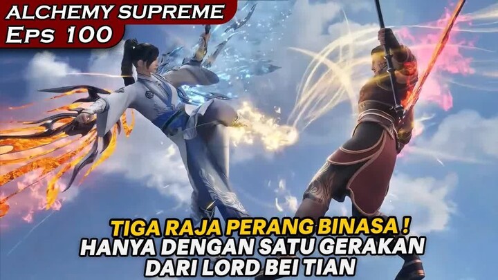KEBENCIAN LORD BEITIAN SEMAKIN BESAR TERHADAP ISTANA API LING !  - DONGHUA ALCHEMY SUPREME EPS 100