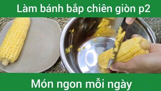 Làm bánh bắp chiên giòn p2