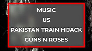 音樂/美國/Pakistan火車劫持/槍與玫瑰