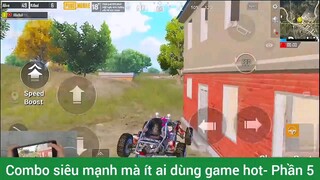 Combo siêu mạnh mà ít ai dùng game hot #5