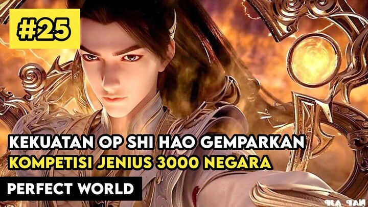 Kekuatan Shi Ho Kejutkan Semua Di Kompetisi 3000 Negara - Alur Cerita Donghua Perfect World Part 25