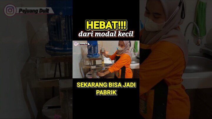 hebat dari modal kecil sekarang jadi pabrik besar