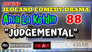 ILOCANO COMEDY DRAMA | JUDGEMENTAL | ANIA LA KETDIN 88 | REWIND