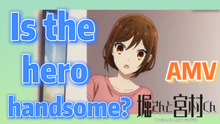 [Horimiya]  AMV |  Is the hero handsome?