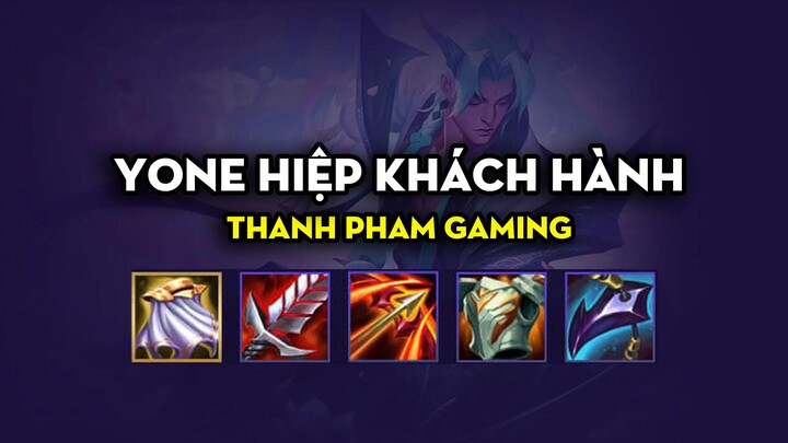 Thanh Pham Gaming - Yone hiệp khách hành