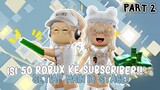 BAGI BAGI 50 ROBUX! MAIN 10 STAGE = ISIIN SUBSCRIBER 50 ROBUX! 🤑 Part 2✨ | Roblox Indonesia 🇮🇩 |