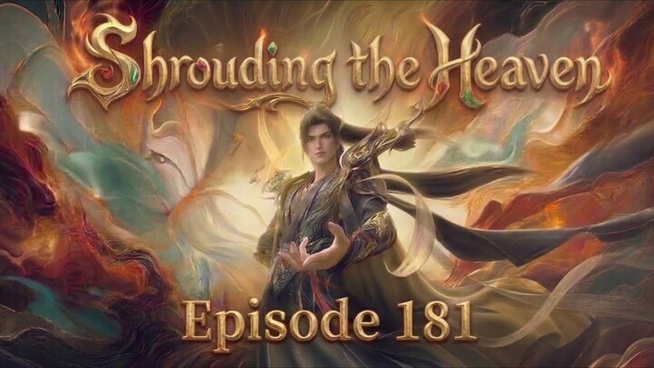 Shrouding The Heaven Episode.181
