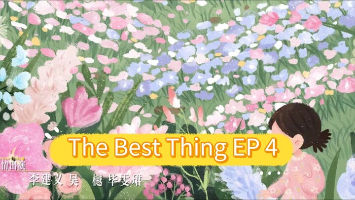 The Best Thing EP 4 eng sub